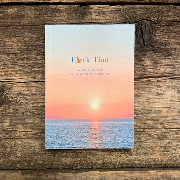 F*ck That: A Journal for Your Honest Thoughts