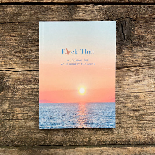 F*ck That: A Journal for Your Honest Thoughts