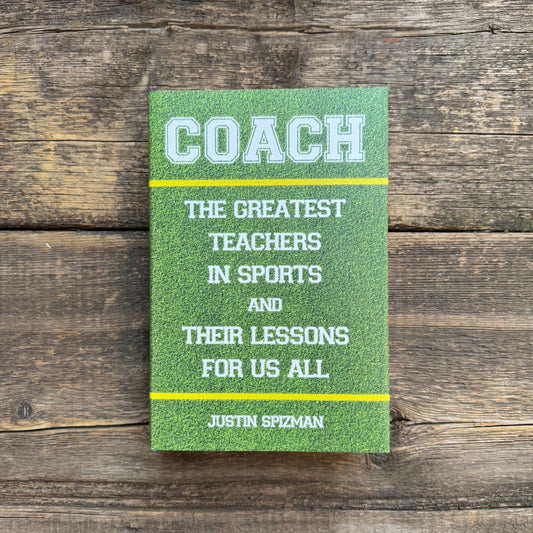 Coach: The Greatest Teachers in Sports and Their Lessons For Us All